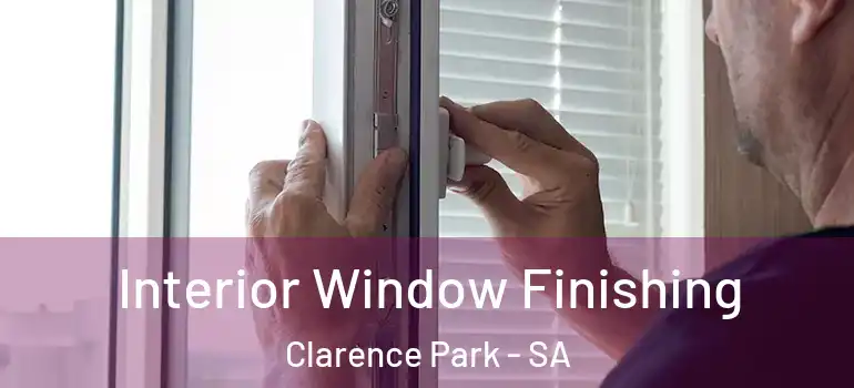 Interior Window Finishing Clarence Park - SA