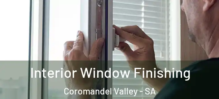 Interior Window Finishing Coromandel Valley - SA
