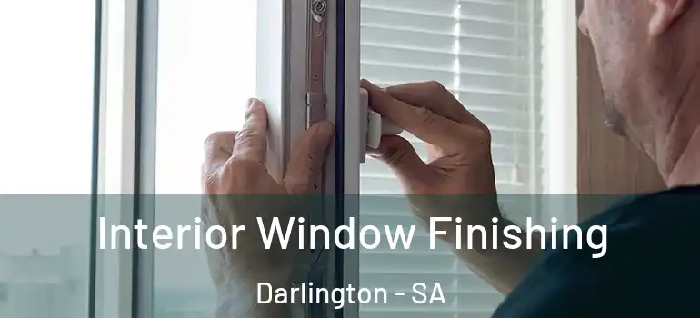 Interior Window Finishing Darlington - SA