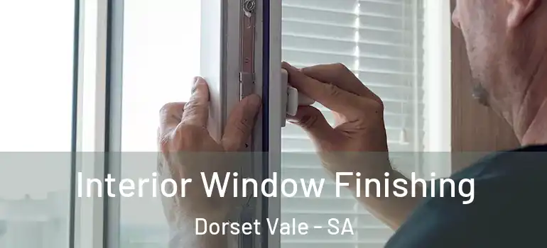 Interior Window Finishing Dorset Vale - SA