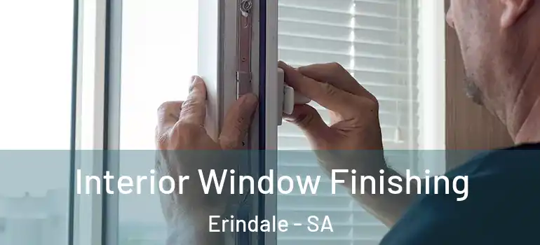 Interior Window Finishing Erindale - SA