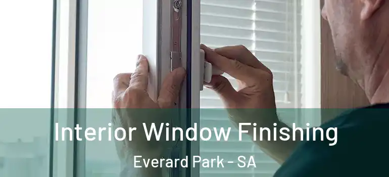 Interior Window Finishing Everard Park - SA