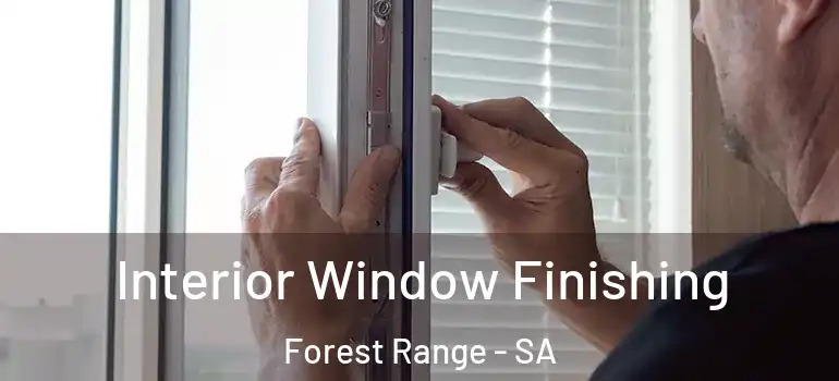 Interior Window Finishing Forest Range - SA
