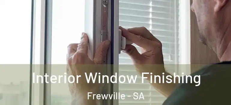 Interior Window Finishing Frewville - SA