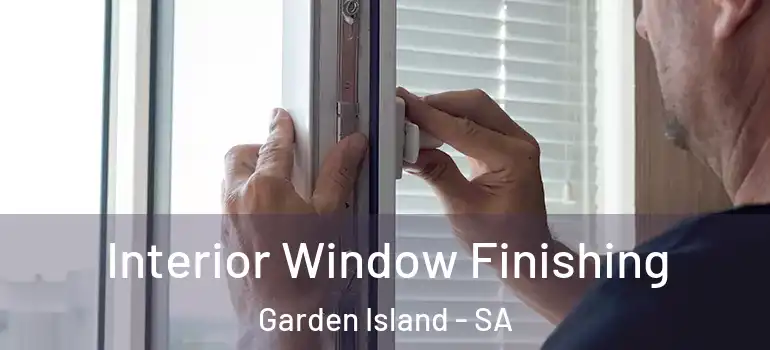 Interior Window Finishing Garden Island - SA