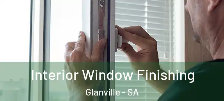 Interior Window Finishing Glanville - SA