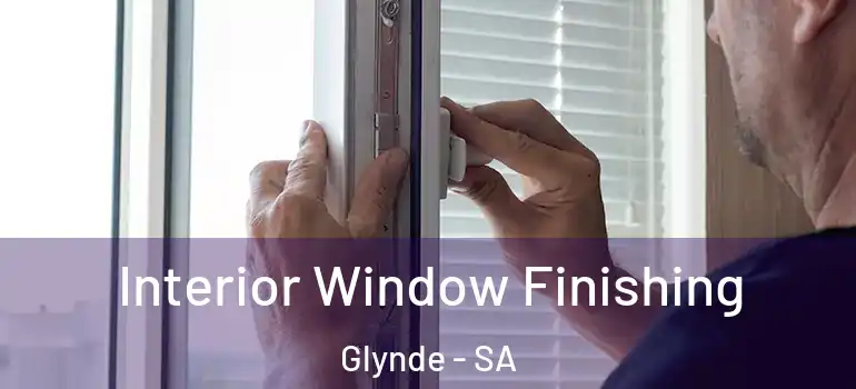 Interior Window Finishing Glynde - SA