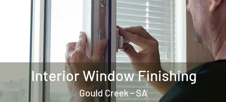 Interior Window Finishing Gould Creek - SA