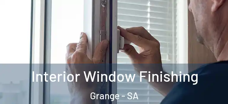 Interior Window Finishing Grange - SA
