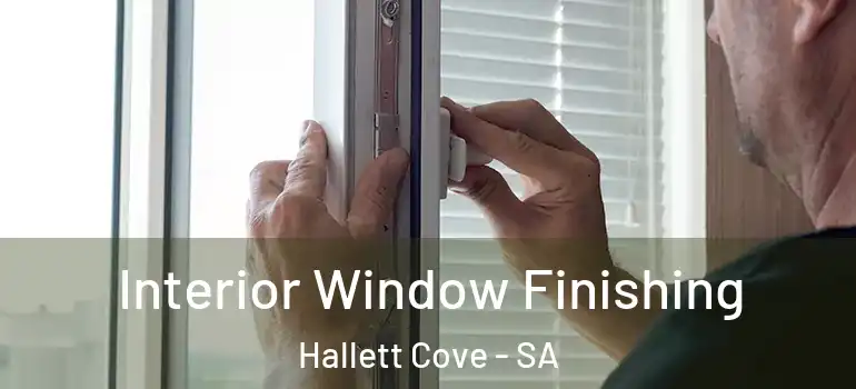 Interior Window Finishing Hallett Cove - SA