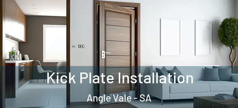 Kick Plate Installation Angle Vale - SA
