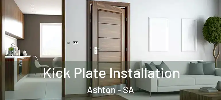 Kick Plate Installation Ashton - SA