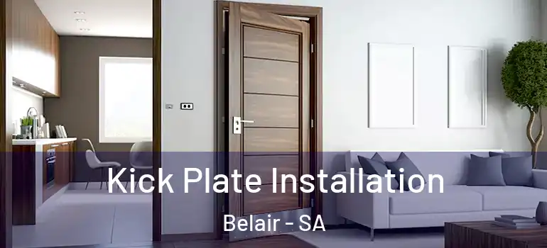 Kick Plate Installation Belair - SA