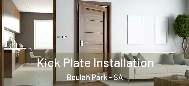 Kick Plate Installation Beulah Park - SA