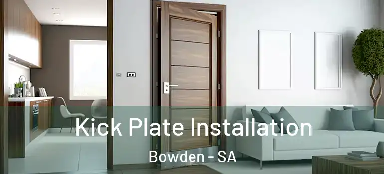 Kick Plate Installation Bowden - SA