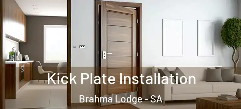 Kick Plate Installation Brahma Lodge - SA