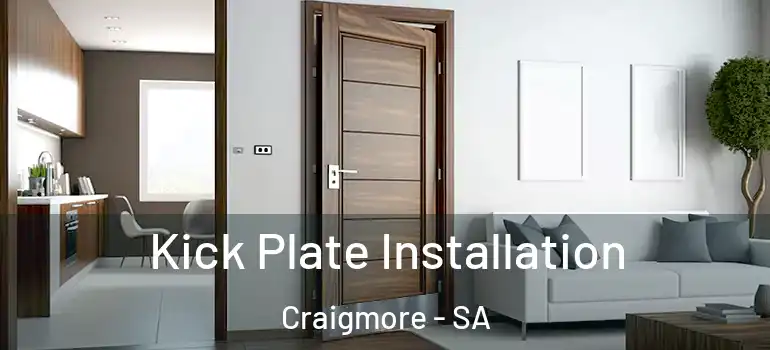 Kick Plate Installation Craigmore - SA