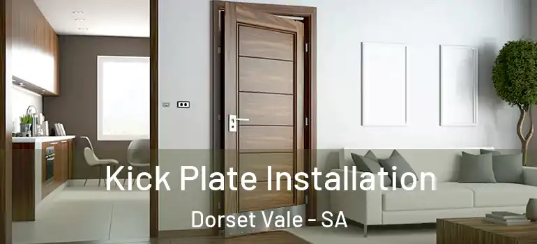 Kick Plate Installation Dorset Vale - SA