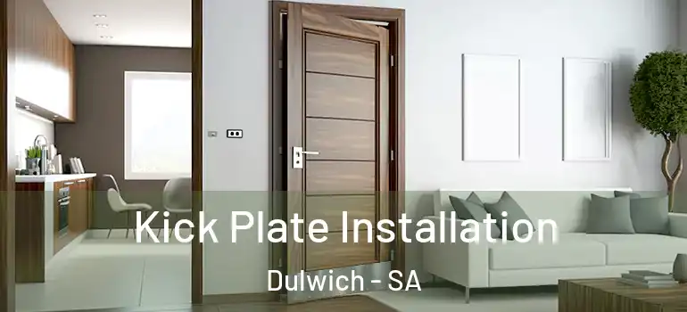 Kick Plate Installation Dulwich - SA
