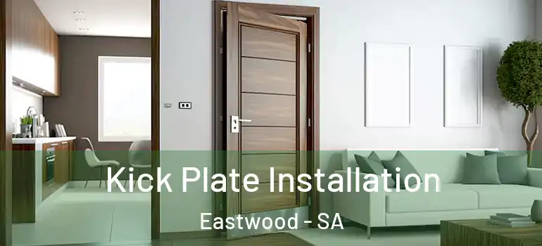 Kick Plate Installation Eastwood - SA