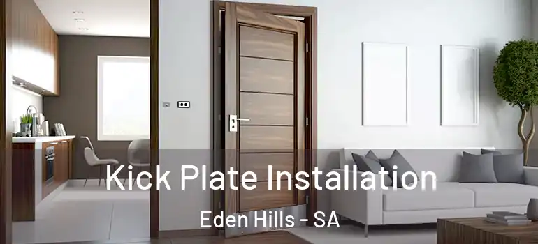 Kick Plate Installation Eden Hills - SA