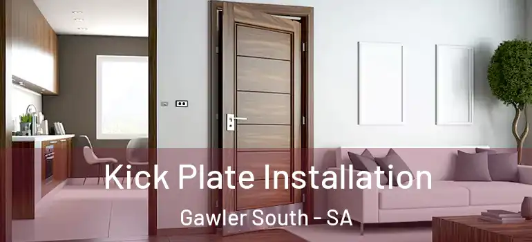 Kick Plate Installation Gawler South - SA