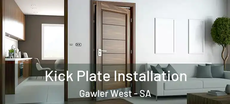 Kick Plate Installation Gawler West - SA