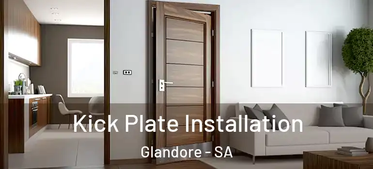 Kick Plate Installation Glandore - SA