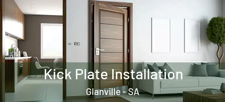 Kick Plate Installation Glanville - SA