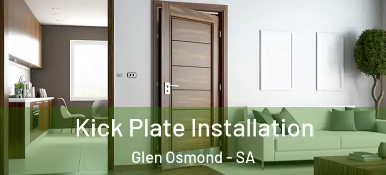 Kick Plate Installation Glen Osmond - SA