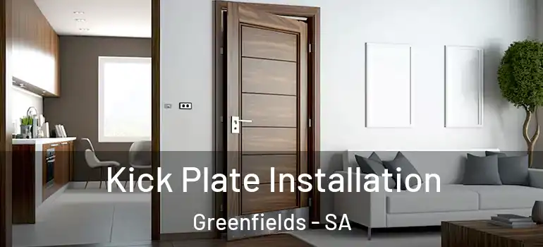 Kick Plate Installation Greenfields - SA