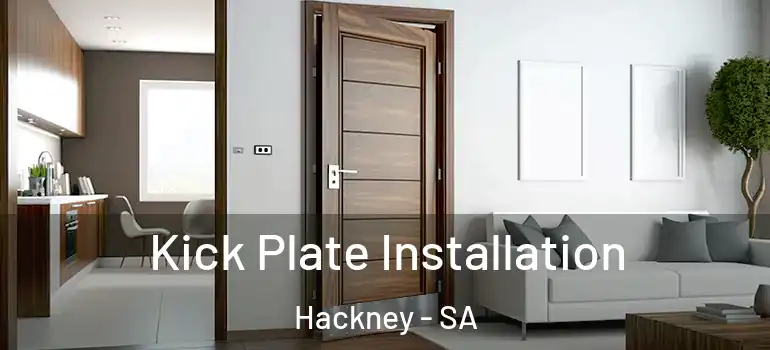 Kick Plate Installation Hackney - SA