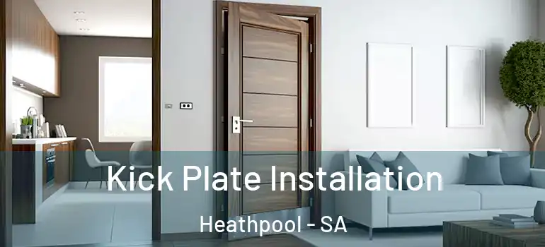 Kick Plate Installation Heathpool - SA