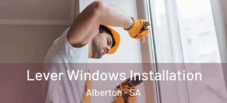 Lever Windows Installation Alberton - SA