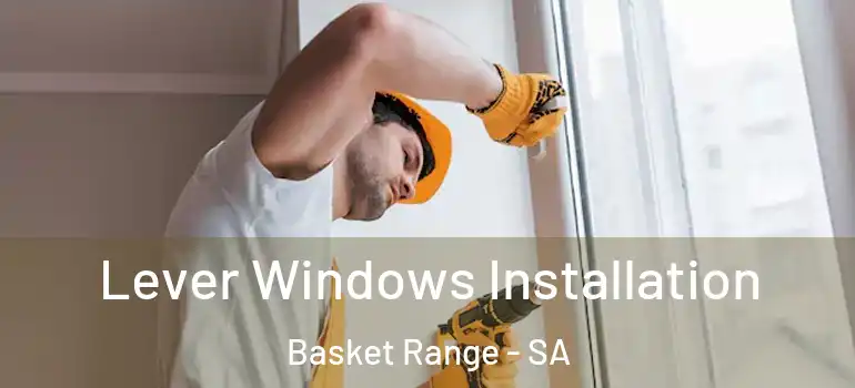 Lever Windows Installation Basket Range - SA