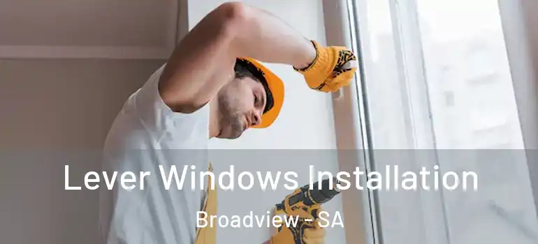 Lever Windows Installation Broadview - SA