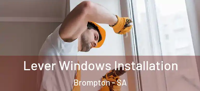  Lever Windows Installation Brompton - SA