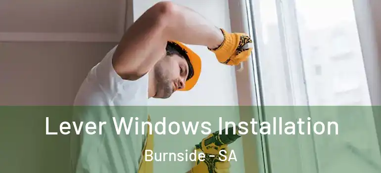 Lever Windows Installation Burnside - SA