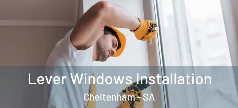  Lever Windows Installation Cheltenham - SA