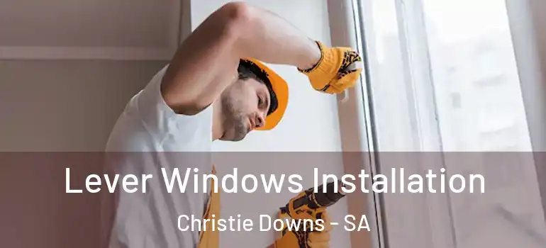  Lever Windows Installation Christie Downs - SA