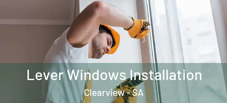 Lever Windows Installation Clearview - SA