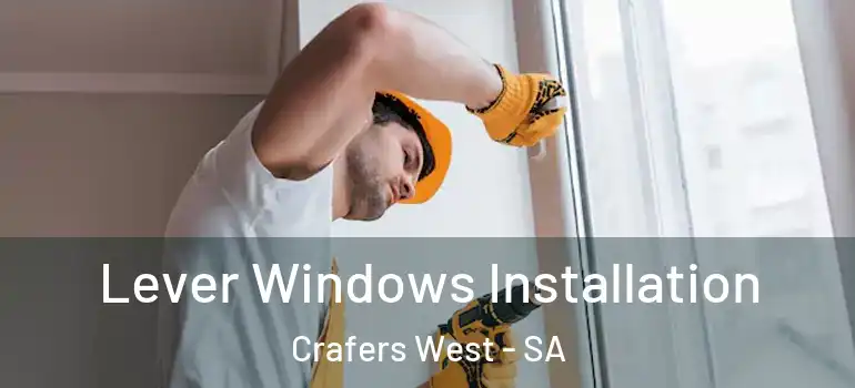  Lever Windows Installation Crafers West - SA