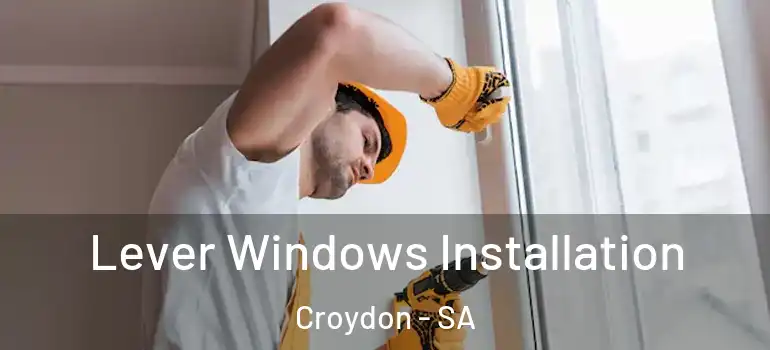 Lever Windows Installation Croydon - SA