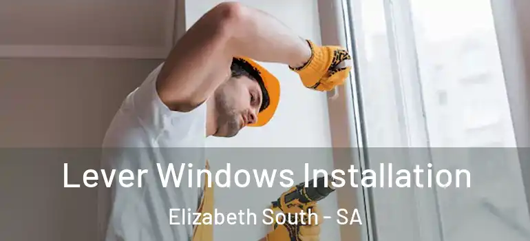  Lever Windows Installation Elizabeth South - SA