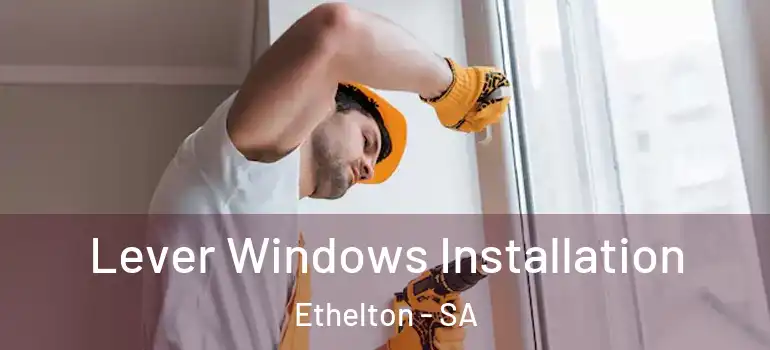 Lever Windows Installation Ethelton - SA
