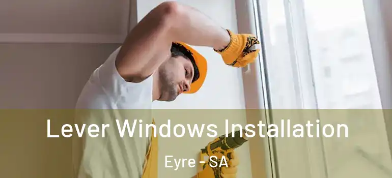 Lever Windows Installation Eyre - SA