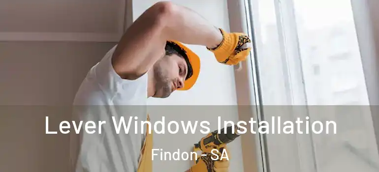  Lever Windows Installation Findon - SA