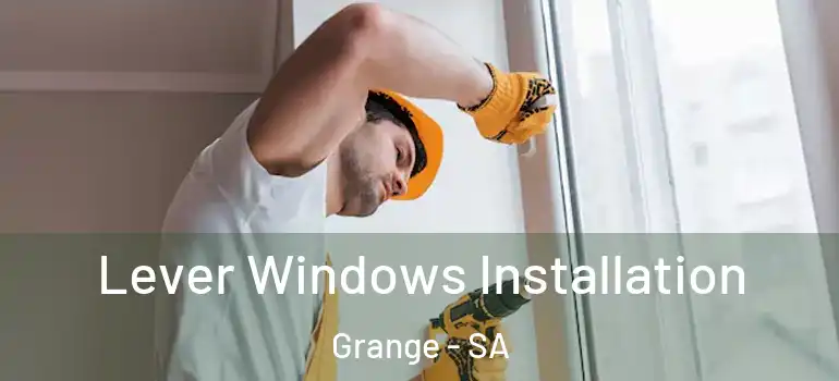 Lever Windows Installation Grange - SA