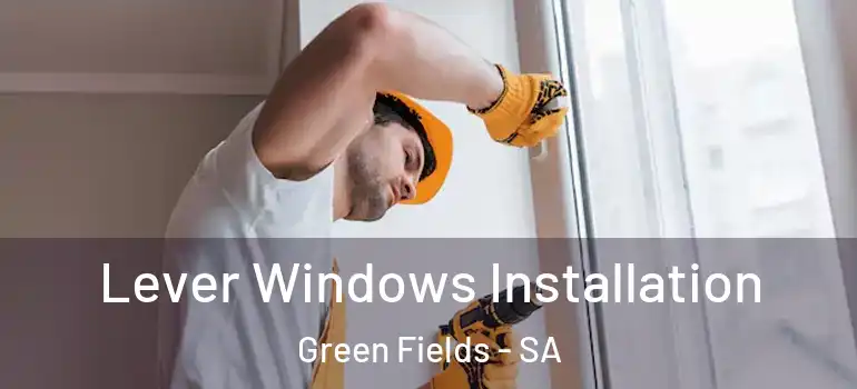 Lever Windows Installation Green Fields - SA
