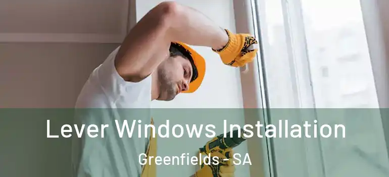  Lever Windows Installation Greenfields - SA